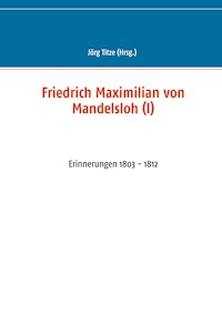 Friedrich Maximilian von Mandelsloh (I) -  - ebook