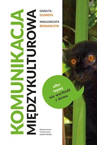 Komunikacja międzykulturowa albo lepiej nie wychodź z domu - Glondys Danuta,Bednarczyk Małgorzata - książka