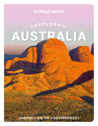 Australia. Eksploruj! - zbiorowa praca - książka