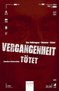 Vergangenheit tötet - Sandra Rehschuh - ebook