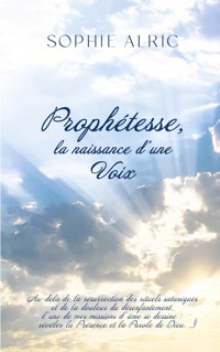 Prophétesse, la naissance d'une Voix - Sophie Alric - ebook