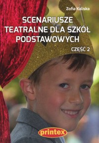 Scenariusze teatralne dla Szkół Podstawowych. Część 2 - Zofia Kaliska - książka
