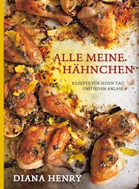 Alle meine Hähnchen - Diana Henry - ebook