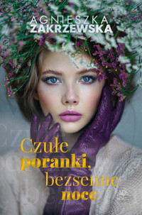 Czułe poranki, bezsenne noce - Agnieszka Zakrzewska - ebook + audiobook