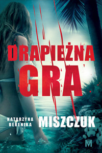 Drapieżna gra - Katarzyna Berenika Miszczuk - ebook + audiobook + książka