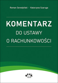 Komentarz do ustawy o rachunkowości - dr Roman Seredyński, Katarzyna Szaruga - książka