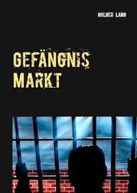 Gefängnis Markt - Holger Lang - ebook