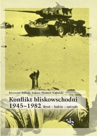 Konflikt bliskowschodni 1945-1982 - Kubiak Krzysztof, Nadolski Łukasz Mamert - książka
