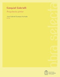 Ezequiel Gabrielli: arquitecto pintor -  - ebook