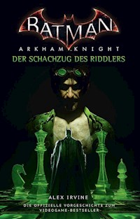 Batman: Arkham Knight - Der Schachzug des Riddlers - Alex Irvine - ebook