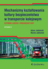 Mechanizmy kształtowania kultury bezpieczeństwa w transporcie kolejowym. - Jabłoński Adam, Jabłoński Marek - książka