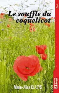 Le souffle du coquelicot - Marie-Alice Claeys - ebook