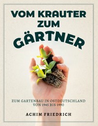 Vom Krauter zum Gärtner -  - ebook