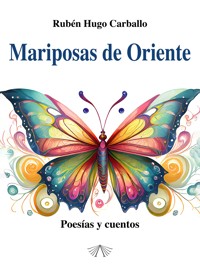 Mariposas de Oriente - Rubén Hugo Carballo - ebook