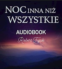 Noc inna niż wszystkie - Robert Fujak - audiobook