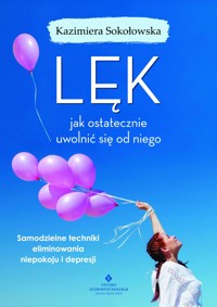 LĘK - jak ostatecznie uwolnić się od niego - Kazimiera Sokołowska - ebook