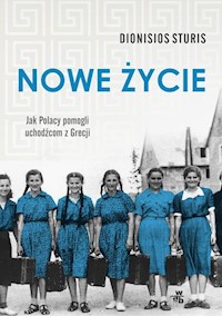 Nowe życie Jak Polacy pomogli uchodźcom z Grecji - Dionisios Sturis - książka