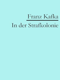 In der Strafkolonie - Franz Kafka - ebook