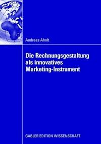 Die Rechnungsgestaltung als innovatives Marketing-Instrument - Andreas Aholt - ebook