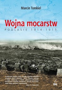 Wojna mocarstw Podlasie 1914-1915 - Tomkiel Marcin - książka
