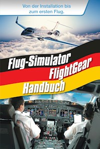 Flug-Simulator FlightGear Handbuch - René Gäbler - ebook