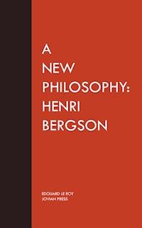 A New Philosophy: Henri Bergson - Edouard Le Roy - ebook