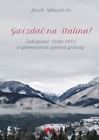 Gwizdać na Stalina! - Spławiński Jacek - książka