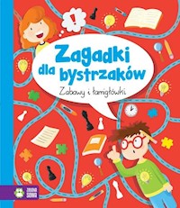 Zabawy i łamigłówki Zagadki dla bystrzaków - zbiorowa praca - książka