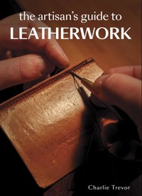 The Artisan's Guide to Leatherwork - Charlie Trevor - ebook
