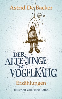 Der alte Junge im Vogelkäfig - Astrid De Backer - ebook