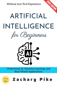 Artificial Intelligence for Beginners: - Zachary Pike - ebook