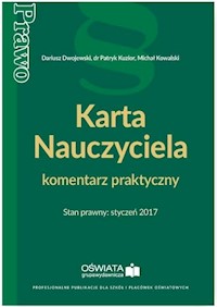 Karta Nauczyciela komentarz praktyczny Stan prawny styczeń 2017 - Dwojewski Dariusz, Kowalski Michał, Kuzior Patryk - książka