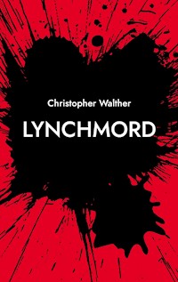 Lynchmord - Christopher Walther - ebook