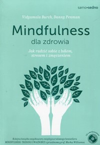 Mindfulness dla zdrowia - Penman Danny, Burch Vidyamala - książka