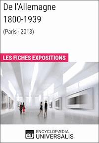 De l’Allemagne 1800-1939 (Paris - 2013) - Encyclopaedia Universalis - ebook