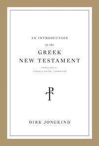 An Introduction to the Greek New Testament, Produced at Tyndale House, Cambridge - Dirk Jongkind - ebook