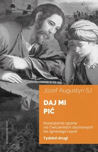 Daj mi pić Tydzień drugi - Józef Augustyn - książka