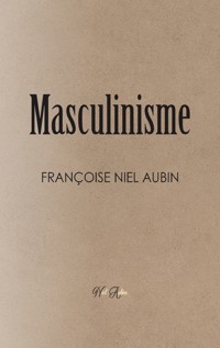 Le Masculinisme - Françoise Niel Aubin - ebook