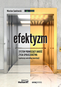 Efektyzm - system podnoszący jakość życia społeczeństwa (społeczny controlling inwestycji) - dr Wiesław Samitowski - książka