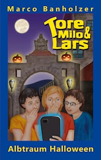 Tore, Milo & Lars - Albtraum Halloween - Marco Banholzer - ebook