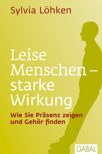 Leise Menschen – starke Wirkung - Sylvia Lohken - ebook