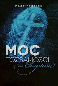 Moc tożsamości w Chrystusie - Hankins Mark - książka