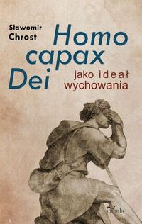 Homo capax Dei jako ideał wychowania - Chrost Sławomir - książka