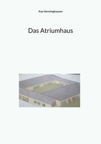 Das Atriumhaus - Kay Herminghausen - ebook