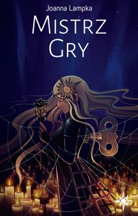 Mistrz Gry, Tom IV cyklu Mistrz Gry - Lampka Joanna - ebook + audiobook + książka