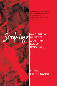 Średniego na cienkim papierze z ostrym sosem poproszę - Hildebrandt Michał - książka