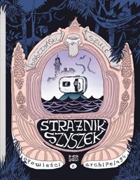 Strażnik szyszek. Opowieści z archipelagu. Tom 1 - Piotr Szulc, Jakub Babczyński - książka