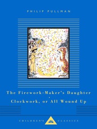 The Firework-Maker's Daughter, Clockwork, or All Wound Up - Philip Pullman - książka