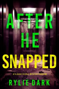 After He Snapped (A Sloane Riddle Suspense Thriller—Book Three) - Rylie Dark - ebook