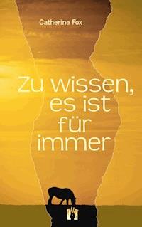 Zu wissen, es ist für immer - Catherine Fox - ebook